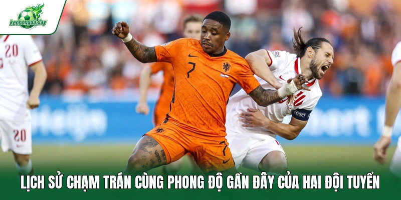 Lịch sử chạm trán cùng phong độ gần đây của hai đội tuyển 